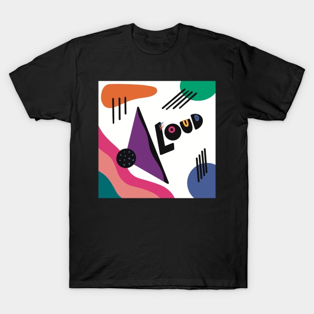 Loud T-Shirt by Carolainzz